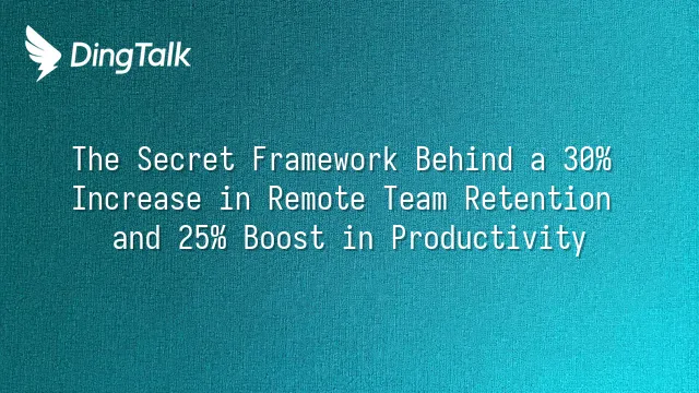 The Secret Framework Behind a 30% Increase in Remote Team Retention and ...